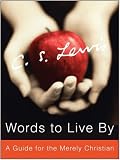 Words to Live By: A Guide for the Merely Christian