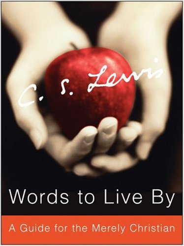 Cover image : Words to Live By: A Guide for the Merely Christian