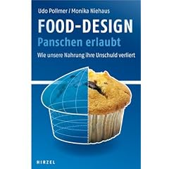 Food-Design: Panschen erlaubt: Wie unsere Nahrung ihre Unschuld verliert