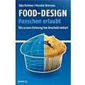 Food-Design: Panschen erlaubt: Wie unsere Nahrung ihre Unschuld verliert