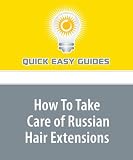 How To Take Care of Russian Hair Extensions