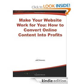 Make Your Website Work for You: How to Convert Your Online Content into Profits (CommerceNet Press)