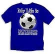 My Life is,Soccer T-Shirt