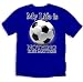 My Life is,Soccer T-Shirt