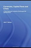 Currencies, Capital Flows and Crises: A post Keynesian analysis of exchange rate determination (Routledge Advances in Heterodox Economics)