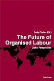 The Future of Organised Labour: Global Perspectives