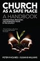Church as a Safe Place: Confronting, Resolving and Minimizing Abuse in the Church