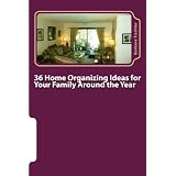 36 Home Organizing Ideas for Your Family Around the Year