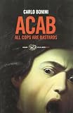 ACAB. All cops are bastards