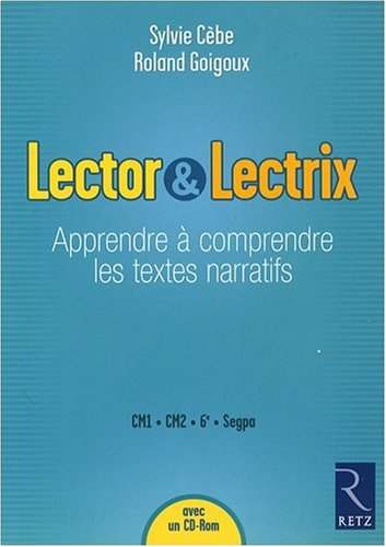 Lector et Lectrix : Apprendre à comprendre les textes narratifs, CM1-CM2-6e-SEGPA (1Cédérom)