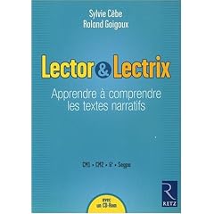 Lector et Lectrix : Apprendre � comprendre les textes narratifs, CM1-CM2-6e-SEGPA (1C�d�rom)