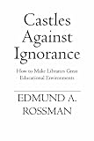 Castles Against Ignorance: How to Make Libraries Great Educational Environments