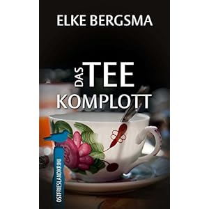 Das Teekomplott - Ostfrieslandkrimi (Büttner und Hasenkrug ermitteln 2)