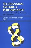 The Changing Nature of Performance: Implications for Staffing, Motivation, and Development (J-B SIOP Frontiers Series)