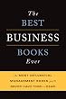 The Best Business Books Ever: The Most Influential Management Books You'll Never Have Time To Read by Basic Books