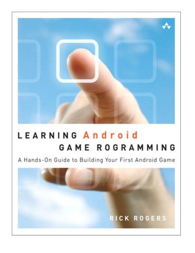 Learning Android Game Programming: A Hands-On Guide to Building Your First Android Game