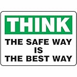Safety Sign, Think The Safe Way Is The Best Way, 10 X 14, Plastic