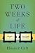 Two Weeks of Life