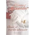 Amar al marido adecuado (Spanish Edition) by Victoria Alexander