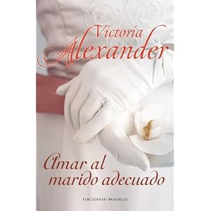 Amar al marido adecuado (Spanish Edition) by Victoria Alexander