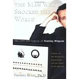 The Man Who Shocked The World: The Life And Legacy Of Stanley Milgram