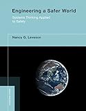 Engineering a safer world : systems thinking applied to safety