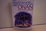 Die Kunst, sich selbst gluecklich zu machen oder Onan war kein Barbar.-