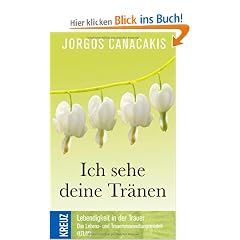 Ich sehe deine Tr�nen: Lebendigkeit in der Trauer. Die Grundlagen des Lebens- und Trauerumwandlungsmodell (LTUM)
