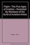 Flight : the five ages of aviation