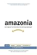 Amazonia: Five Years at the Epicenter of the Dot.Com Juggernaut Amazonia: Five Years at the Epicenter of the Dot.Com Juggernaut