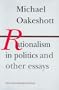 Rationalism in Politics and Other Essays