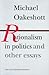 Rationalism in Politics and Other Essays