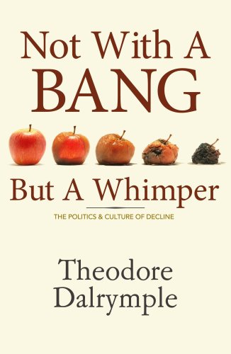 Not With a Bang But a Whimper: The Politics & Culture of Decline