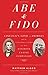 Abe & Fido: Lincoln's Love of Animals and the Touching Story of His Favorite Canine Companion