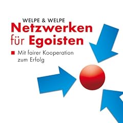 Netzwerken f�r Egoisten: Mit fairer Kooperation zum Erfolg