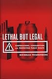 Lethal but legal : corporations, consumption, and protecting public health