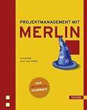 Projektmanagement mit Merlin: Das offizielle Handbuch