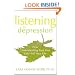 Listening to Depression: How Understanding Your Pain Can Heal Your Life