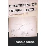 Engineers of Happy Land: Technology and Nationalism in a Colony (Princeton Studies in Culture/Power/History)
