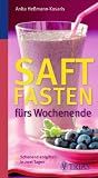 Produkt-Bild: Saftfasten f&uuml;rs Wochenende: Schonend entgiften in zwei Tagen &nbsp;