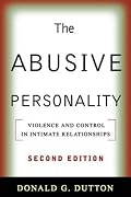 The Abusive Personality, Second Edition: Violence and Control in Intimate Relationships