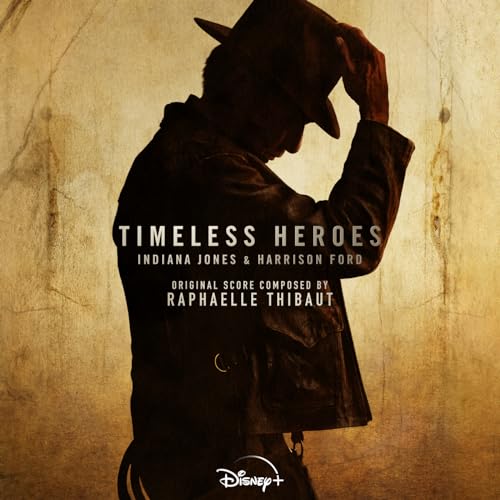 Timeless Heroes: Indiana Jones and Harrison Ford (Original Soundtrack) Raphaelle Thibaut
