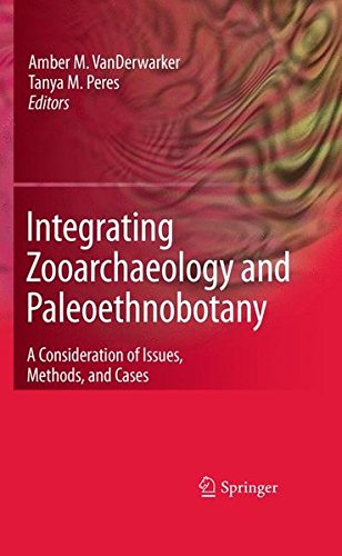 Integrating Zooarchaeology and Paleoethnobotany: A Consideration of Issues, Methods, and Cases