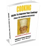 COOKING (Skills To Improve Your Cooking Plus [5] Bonus Recipes!)
