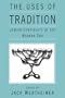 The Uses of Tradition: Jewish Continuity in the Modern Era (Jewish Theological Seminary)