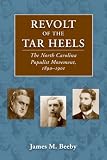 Revolt of the Tar Heels: The North Carolina Populist Movement, 1890-1901