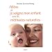J'�l�ve et je soigne mon enfant avec les m�thodes naturelles