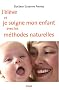 J'�l�ve et je soigne mon enfant avec les m�thodes naturelles