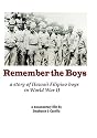 Remember the Boys, a story of Hawaii Filipino boys in WWII
