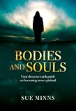 Bodies and Souls
 A Down-to-earth Guide for the Human Experience,
Sue Minns